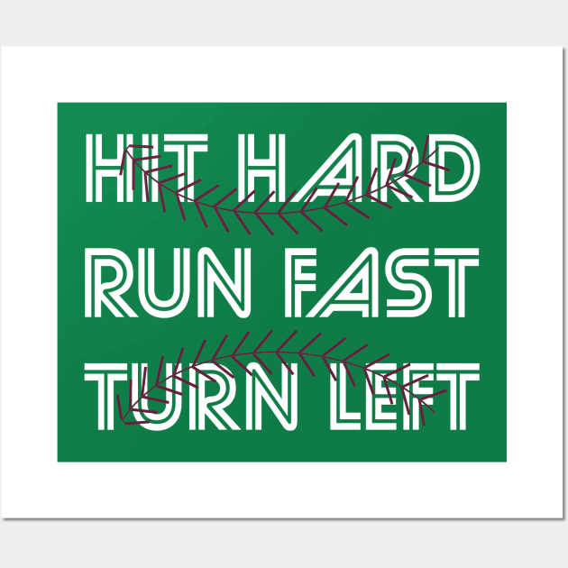 Hit Hard Run Fast Turn Left Softball Players Baseball Fans Pitcher Life Wall Art by rjstyle7